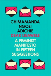 Dear Ijeawele, or a Feminist Manifesto in Fifteen Suggestions