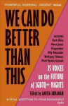 We Can Do Better Than This: An urgent manifesto for how we can shape a better world for LGBTQplus people