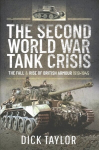 Second World War Tank Crisis: The Fall and Rise of British Armour, 1919-1945