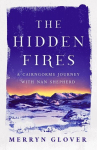 Hidden Fires: A Cairngorms Journey with Nan Shepherd New in Paperback