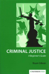 Criminal Justice: A Beginner's Guide