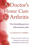 Doctor's Home Cure For Arthritis: The Bestselling, Proven Self Treatment Plan New edition
