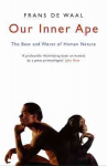 Our Inner Ape: The Best And Worst Of Human Nature