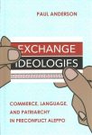 Exchange Ideologies: Commerce, Language, and Patriarchy in Preconflict Aleppo