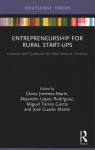 Entrepreneurship for Rural Start-ups: Lessons and Guidance for New Venture Creation