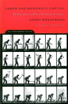 Labor and Monopoly Capitalism: The Degradation of Work in the Twentieth Century 2nd Revised edition