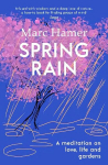 Spring Rain: A wise and life-affirming memoir about how gardens can help us heal