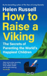 How to Raise a Viking: The Secrets of Parenting the Worlds Happiest Children