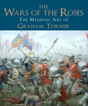 Wars of the Roses: The Medieval Art of Graham Turner