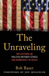 Unraveling: Reflections on Politics without Ethics and Democracy in Crisis
