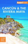 Fodor's Cancun & the Riviera Maya: With Tulum, Cozumel, and the Best of the Yucatn 7th New edition