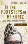 In the Footsteps of Mr Kurtz: Living on the Brink of Disaster in the Congo, In the Footsteps of Mr Kurtz: Living on the Brink of Disaster in the Congo