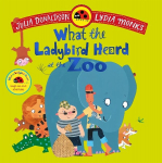 What the Ladybird Heard at the Zoo: A brilliantly funny animal adventure