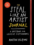 The Steal Like an Artist Journal: A Notebook for Creative Kleptomaniacs, The Steal Like an Artist Journal: A Notebook for Creative Kleptomaniacs
