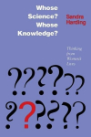 Whose Science? Whose Knowledge?: Thinking from Womens Lives, Whose Science? Whose Knowledge?: Thinking from Womens Lives