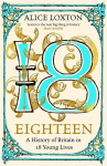 Eighteen: A History of Britain in 18 Young Lives, Eighteen: A History of Britain in 18 Young Lives