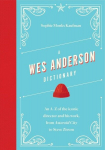 A Wes Anderson Dictionary: An A-Z of the iconic director and his work, from Asteroid City to Steve Zissou, A Wes Anderson Dictionary: An A-Z of the iconic director and his work, from Asteroid City to Steve Zissou