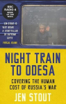 Night Train to Odesa: Covering the Human Cost of Russias War (BBC Radio 4 Book of the Week), Night Train to Odesa: Covering the Human Cost of Russias War (BBC Radio 4 Book of the Week)