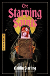 The Starving Saints: A Novel, The Starving Saints: A Novel