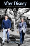 After Disney: Toil, Trouble, and the Transformation of Americas Favorite Media Company, After Disney: Toil, Trouble, and the Transformation of Americas Favorite Media Company