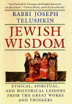 Jewish Wisdom: Ethical, Spiritual. and Historical Lessons from the Great Works and Thinkers, Jewish Wisdom: Ethical, Spiritual. and Historical Lessons from the Great Works and Thinkers