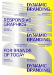 Dynamic Branding: Responsive and Adaptive Graphics for Brands of Today, Dynamic Branding: Responsive and Adaptive Graphics for Brands of  Today