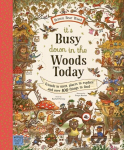 Brown Bear Wood: Its Busy Down in the Woods Today: Friends to Meet, Places to Explore and Over 100 Things to Find, Brown Bear Wood: Its Busy Down in the Woods Today: Friends to Meet, Places to Explore and Over 100 Things to Find
