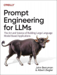 Prompt Engineering for LLMs: The Art and Science of Building Large Language Model-Based Applications, Prompt Engineering for LLMs: The Art and Science of Building Large Language Model-Based Applications
