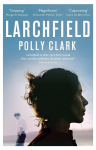 Larchfield: The moving, gripping and wonderful debut about finding human connection, Larchfield: The moving, gripping and wonderful debut about finding human connection