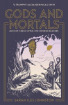 Gods and Mortals: Ancient Greek Myths for Modern Readers, Gods and Mortals: Ancient Greek Myths for Modern Readers