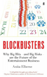Blockbusters: Why Big Hits - and Big Risks - are the Future of the Entertainment Business, Blockbusters: Why Big Hits - and Big Risks - are the Future of the Entertainment Business