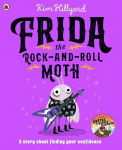 Frida the Rock-and-Roll Moth: A story about finding your confidence, Frida the Rock-and-Roll Moth: A story about finding your confidence