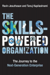 The Skills-Powered Organization: The Journey to the Next-Generation Enterprise, The Skills-Powered Organization: The Journey to the Next-Generation Enterprise