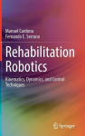 Rehabilitation Robotics: Kinematics, Dynamics, and Control Techniques, Rehabilitation Robotics: Kinematics, Dynamics, and Control Techniques
