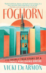 Foghorn: The Nearly True Story of a Small Publishing Empire, Foghorn: The Nearly True Story of a Small Publishing Empire