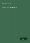 Alfred and His Mother, Alfred and His Mother