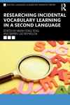 Researching Incidental Vocabulary Learning in a Second Language, Researching Incidental Vocabulary Learning in a Second Language