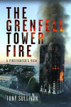 The Grenfell Tower Fire: A Firefighters View, The Grenfell Tower Fire: A Firefighters View