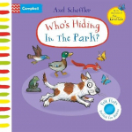 Whos Hiding In The Park?: A Felt Flaps Book, Whos Hiding In The Park?: A Felt Flaps Book