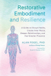 Restorative Embodiment and Resilience: A Guide to Disrupt Habits, Create Inner Peace, Deepen Relationships, and Feel Greater Presence, Restorative Embodiment and Resilience: A Guide to Disrupt Habits, Create Inner Peace, Deepen Relationships, and Fee ...