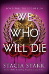 We Who Will Die, We Who Will Die