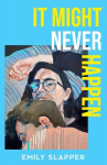 It Might Never Happen, It Might Never Happen