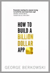 How to Build a Billion Dollar App: Discover the secrets of the most successful entrepreneurs of our time Digital original