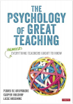 Psychology of Great Teaching: (Almost) Everything Teachers Ought to Know