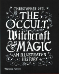 Occult, Witchcraft & Magic: An Illustrated History