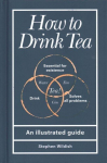 How to Drink Tea: A mug's guide