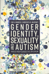 Gender Identity, Sexuality and Autism: Voices from Across the Spectrum