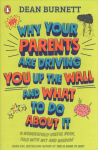 Why Your Parents Are Driving You Up the Wall and What To Do About It: THE BOOK EVERY TEENAGER NEEDS TO READ