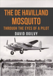 de Havilland Mosquito: Through the Eyes of a Pilot