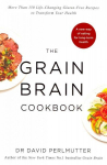 Grain Brain Cookbook: More Than 150 Life-Changing Gluten-Free Recipes to Transform Your Health